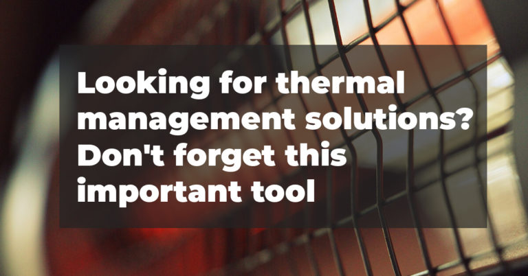 Looking for thermal management solutions? Don't forget this important tool
